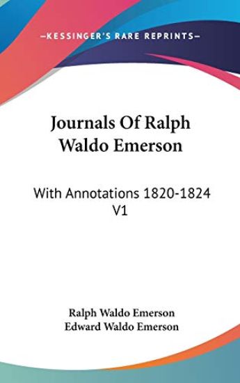 JOURNALS OF RALPH WALDO EMERSON: WITH AN
