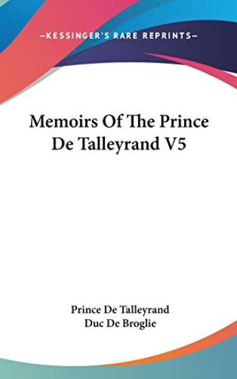 MEMOIRS OF THE PRINCE DE TALLEYRAND V5