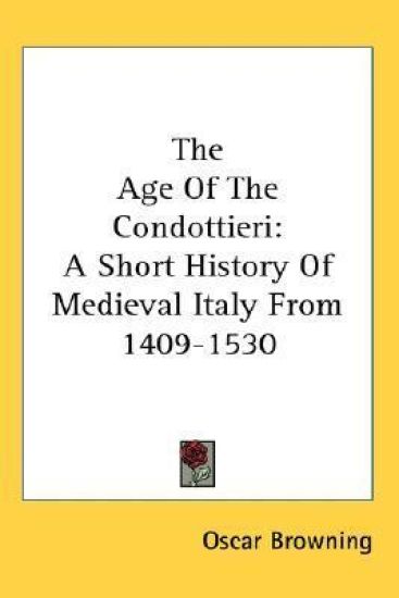 THE AGE OF THE CONDOTTIERI: A SHORT HIST