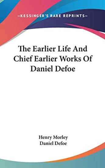 THE EARLIER LIFE AND CHIEF EARLIER WORKS