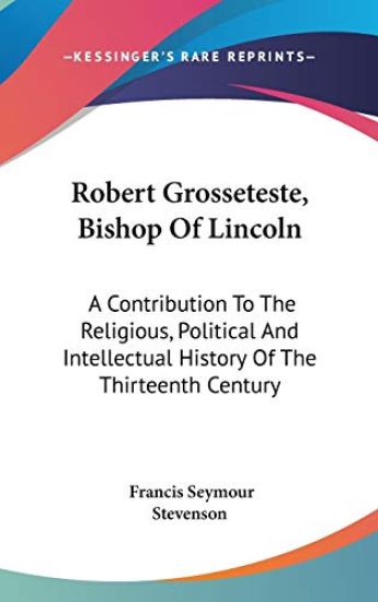 ROBERT GROSSETESTE, BISHOP OF LINCOLN: A