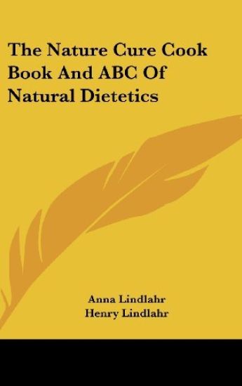 THE NATURE CURE COOK BOOK AND ABC OF NAT