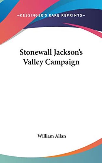 STONEWALL JACKSON'S VALLEY CAMPAIGN