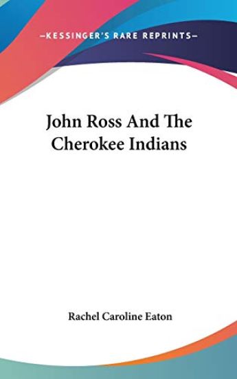 JOHN ROSS AND THE CHEROKEE INDIANS