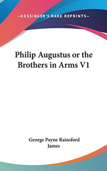 Philip Augustus Or The Brothers In Arms V1