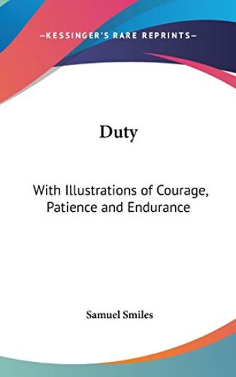 DUTY: WITH ILLUSTRATIONS OF COURAGE, PAT