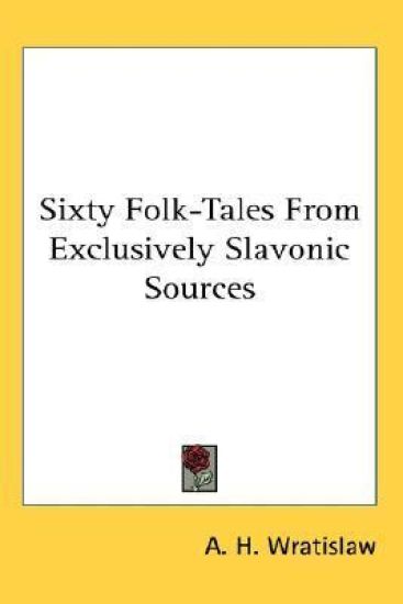 SIXTY FOLK-TALES FROM EXCLUSIVELY SLAVON