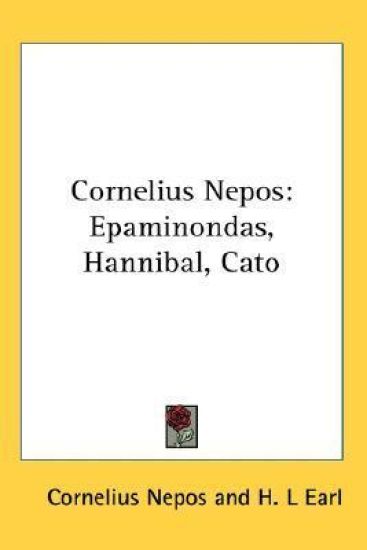 CORNELIUS NEPOS: EPAMINONDAS, HANNIBAL,