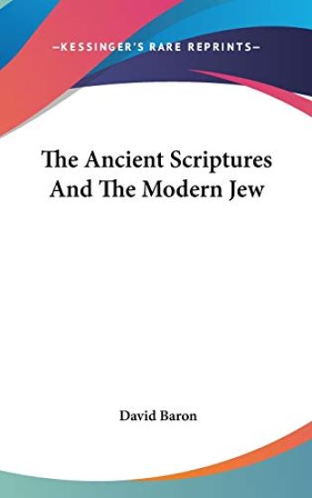 THE ANCIENT SCRIPTURES AND THE MODERN JE