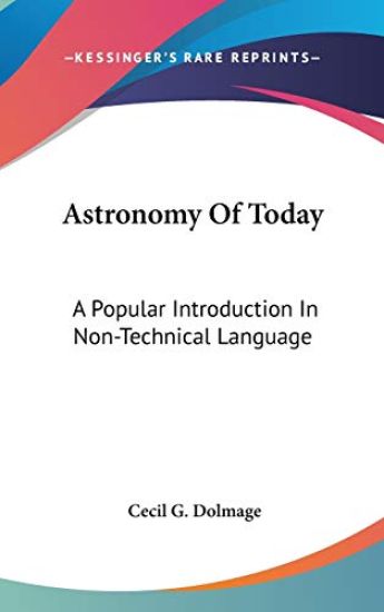 ASTRONOMY OF TODAY: A POPULAR INTRODUCTI