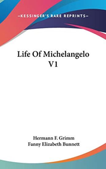 LIFE OF MICHELANGELO V1