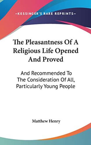 Pleasantness Of A Religious Life Opened And Proved