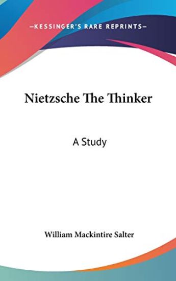 NIETZSCHE THE THINKER: A STUDY