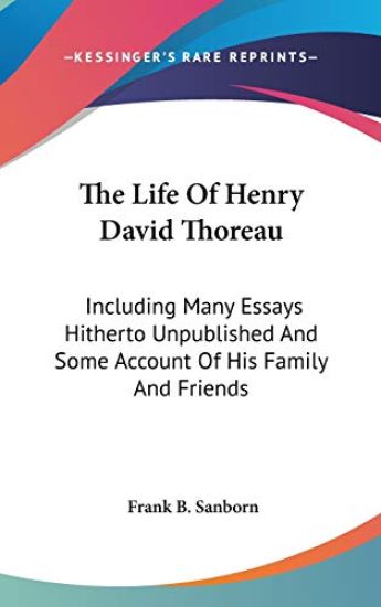 THE LIFE OF HENRY DAVID THOREAU: INCLUDI