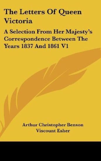 THE LETTERS OF QUEEN VICTORIA: A SELECTI