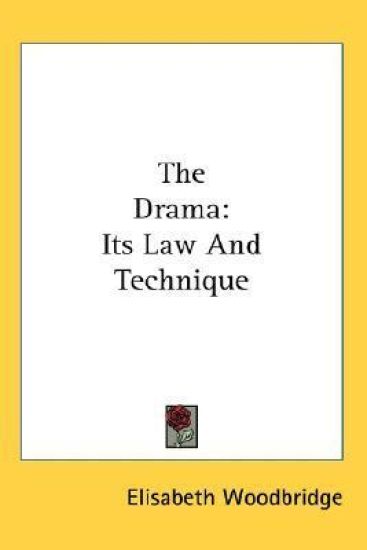 THE DRAMA: ITS LAW AND TECHNIQUE