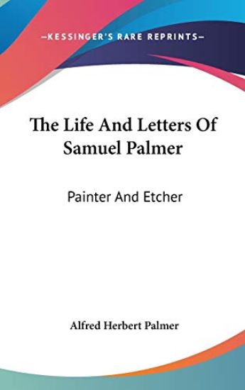 THE LIFE AND LETTERS OF SAMUEL PALMER: P
