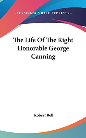 Life Of The Right Honorable George Canning