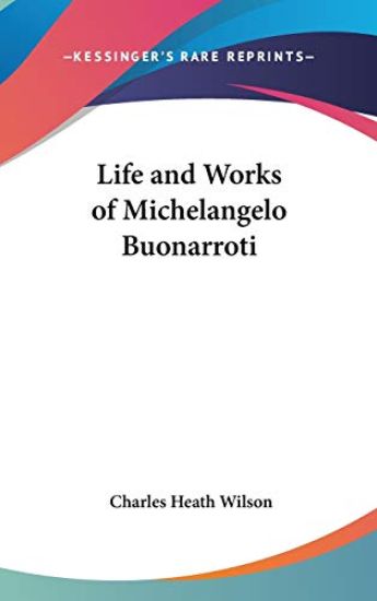 Life And Works Of Michelangelo Buonarroti