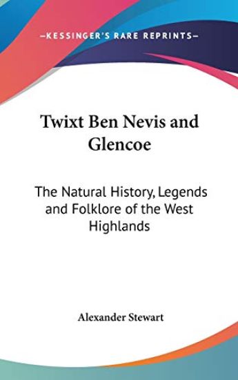 TWIXT BEN NEVIS AND GLENCOE: THE NATURAL