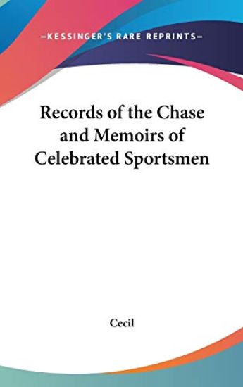 RECORDS OF THE CHASE AND MEMOIRS OF CELE