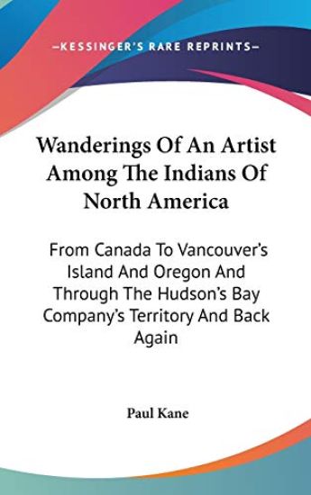 Wanderings of an Artist Among the Indians of North America