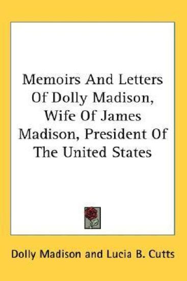 MEMOIRS AND LETTERS OF DOLLY MADISON, WI