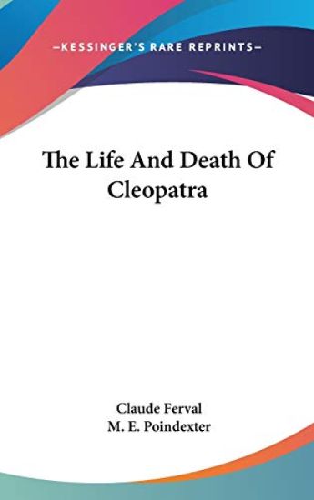THE LIFE AND DEATH OF CLEOPATRA