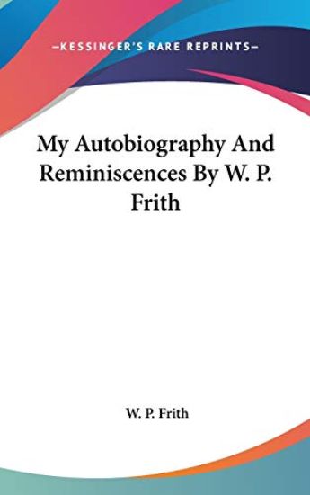 MY AUTOBIOGRAPHY AND REMINISCENCES BY W.