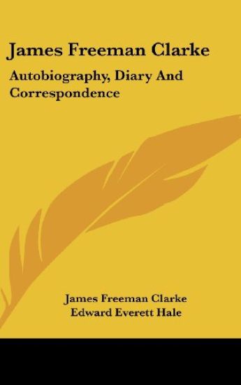 JAMES FREEMAN CLARKE: AUTOBIOGRAPHY, DIA
