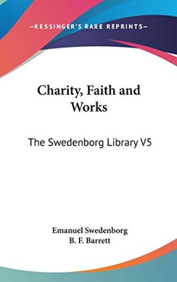 CHARITY, FAITH AND WORKS: THE SWEDENBORG