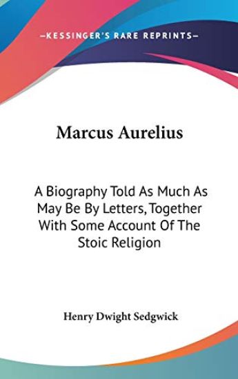 MARCUS AURELIUS: A BIOGRAPHY TOLD AS MUC