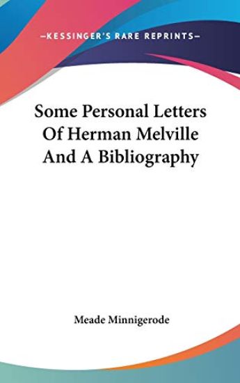 Some Personal Letters of Herman Melville and a Bibliography