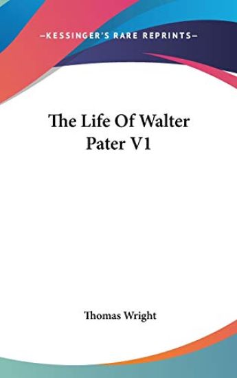 THE LIFE OF WALTER PATER V1