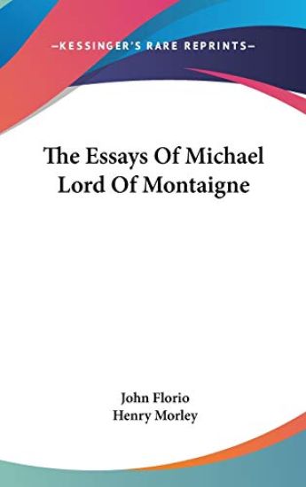 The Essays of Michael Lord of Montaigne