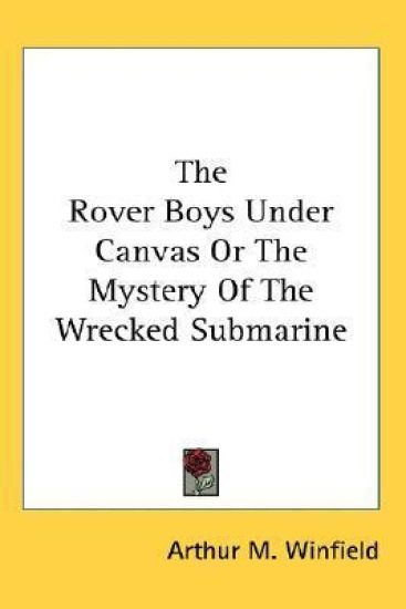 THE ROVER BOYS UNDER CANVAS OR THE MYSTE