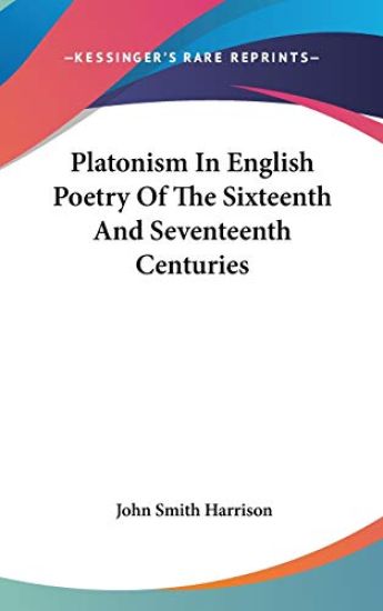 Platonism in English Poetry of the Sixteenth and Seventeenth Centuries