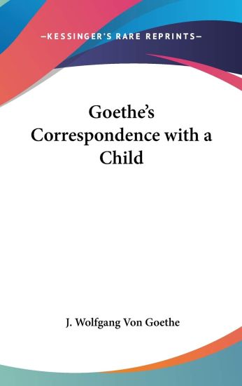 Goethe's Correspondence With a Child