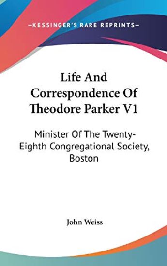 Life And Correspondence Of Theodore Parker V1