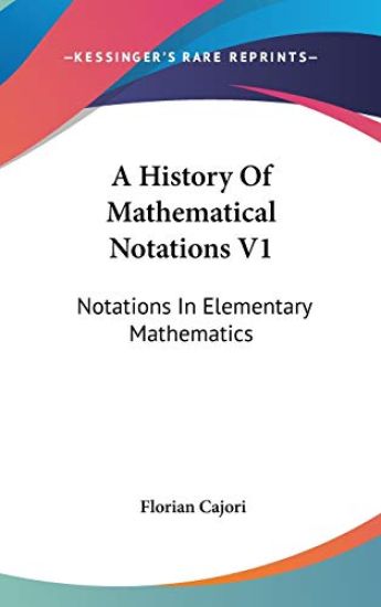A History of Mathematical Notations