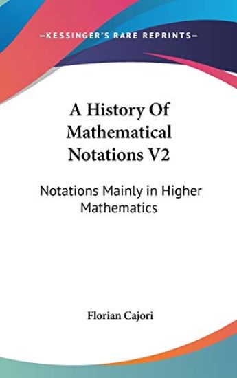 A History of Mathematical Notations