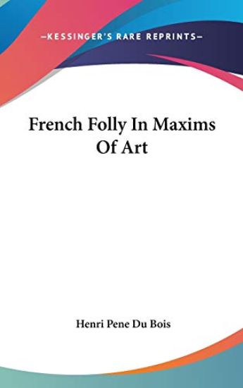 French Folly in Maxims of Art