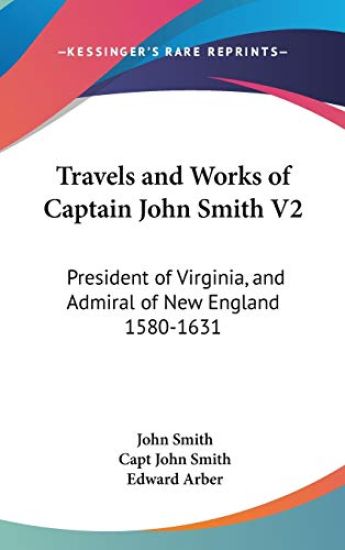 Travels and Works of Captain John Smith