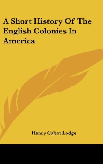 A Short History of the English Colonies in America