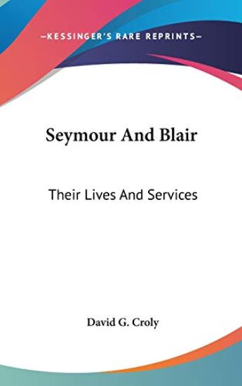 Seymour And Blair: Their Lives And Services