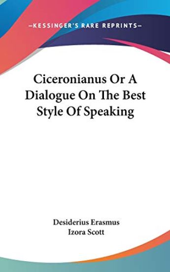 Ciceronianus or a Dialogue on the Best Style of Speaking
