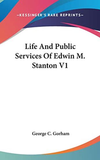 Life and Public Services of Edwin M. Stanton