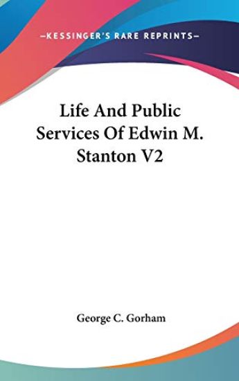 Life and Public Services of Edwin M. Stanton