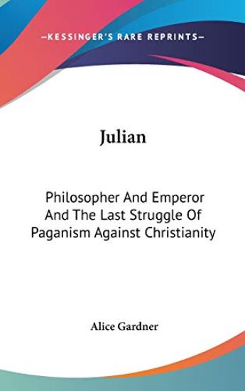 JULIAN: PHILOSOPHER AND EMPEROR AND THE