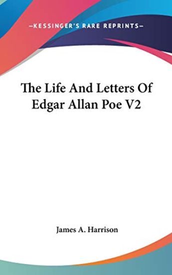 The Life and Letters of Edgar Allan Poe
